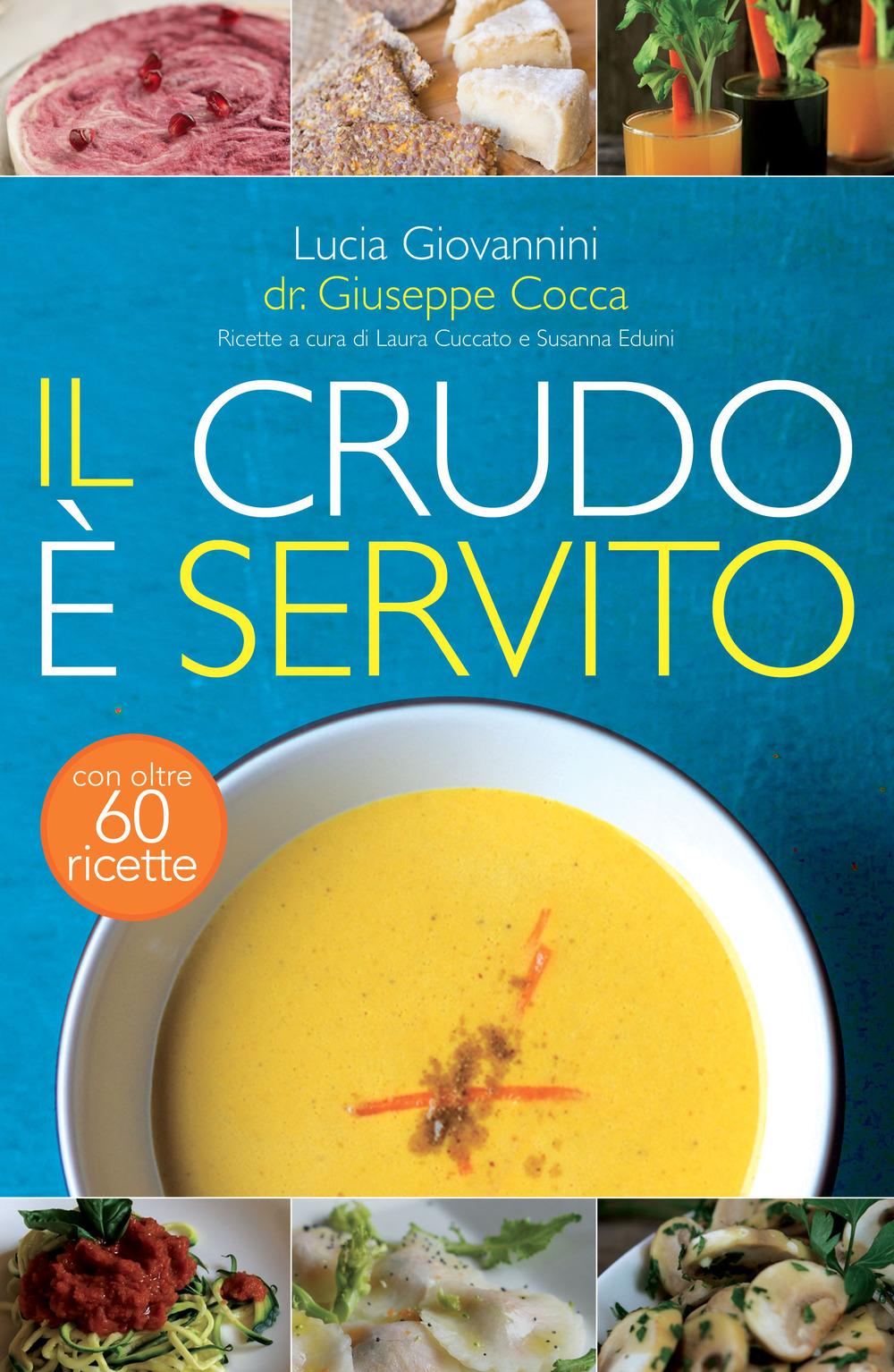 Vorderes Coverbild Il crudo è servito! I segreti del crudismo per vivere più sani senza rinunciare al piacere del cibo