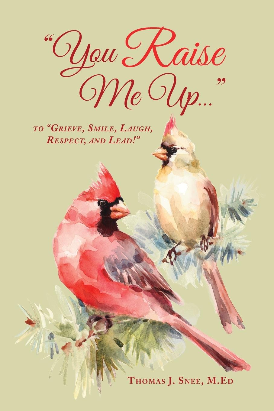 Vorderes Coverbild You Raise Me Up...: To Grieve, Smile, Laugh, Respect and Lead!