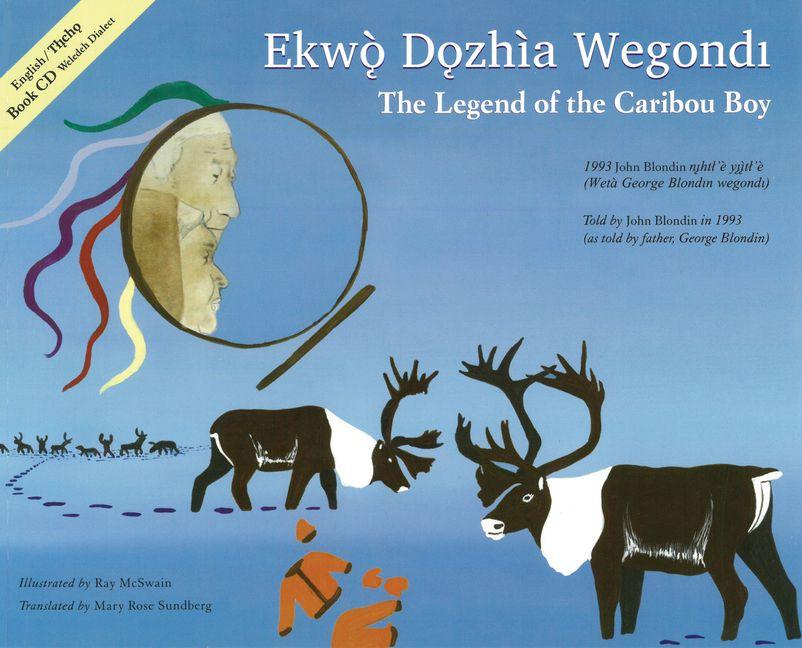 Vorderes Coverbild The Legend of the Caribou Boy / Ekwò D&#491;zhìa Wegondl