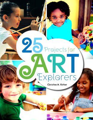 Vorderes Coverbild 25 Projects for Art Explorers