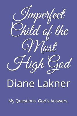 Vorderes Coverbild Imperfect Child of the Most High God: My Questions. God's Answers.