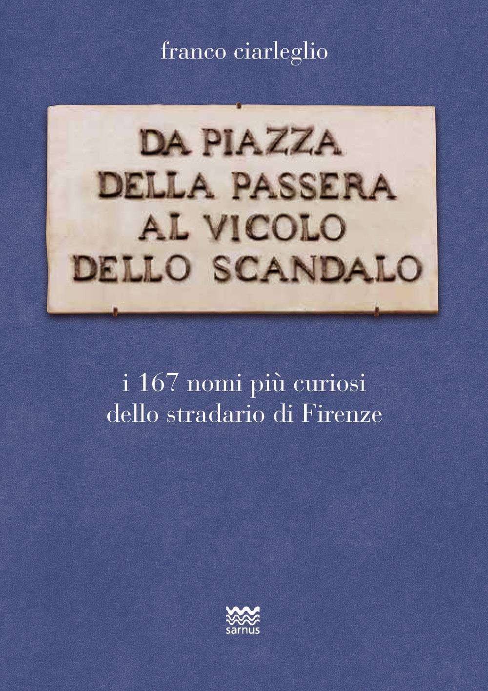 Vorderes Coverbild Da piazza della Passera al vicolo dello Scandalo. I 167 nomi più curiosi dello stradario di Firenze
