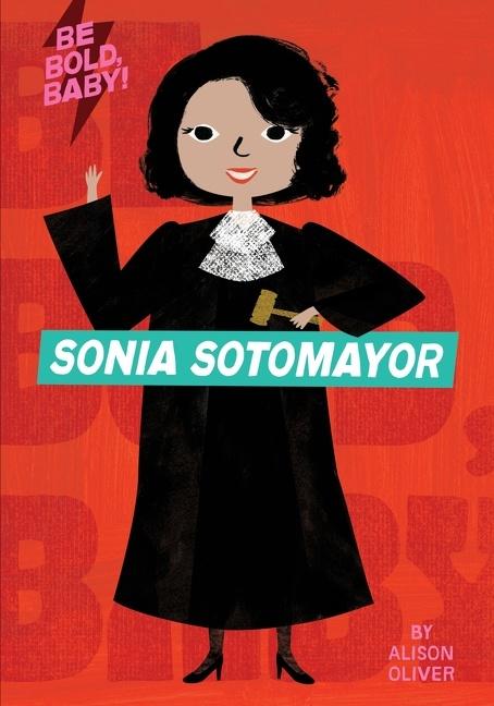 Vorderes Coverbild Be Bold, Baby: Sonia Sotomayor