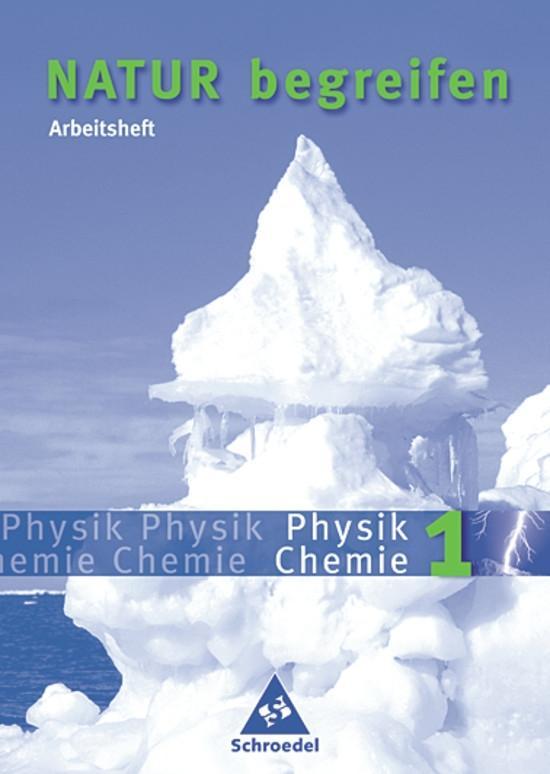 Vorderes Coverbild Natur begreifen Physik/ Chemie 1. Neubearbeitung. Arbeitsheft