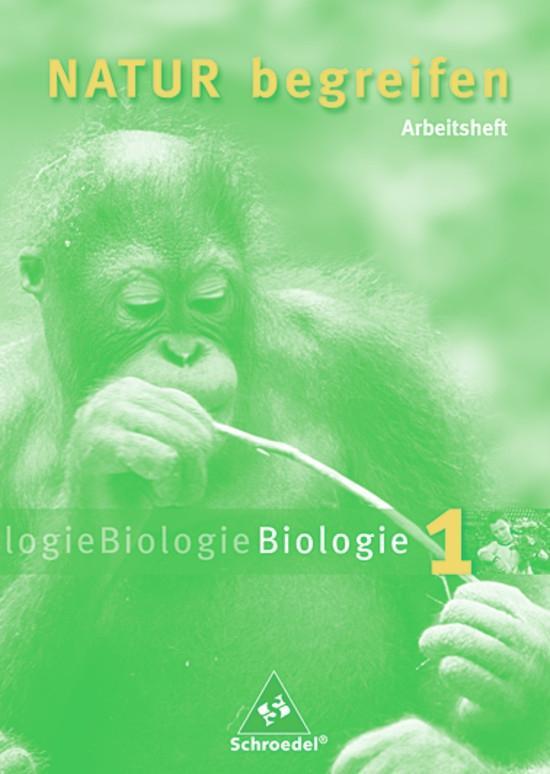 Vorderes Coverbild Natur begreifen Biologie 1, Neubearbeitung. 5./6. Schuljahr. Arbeitsheft