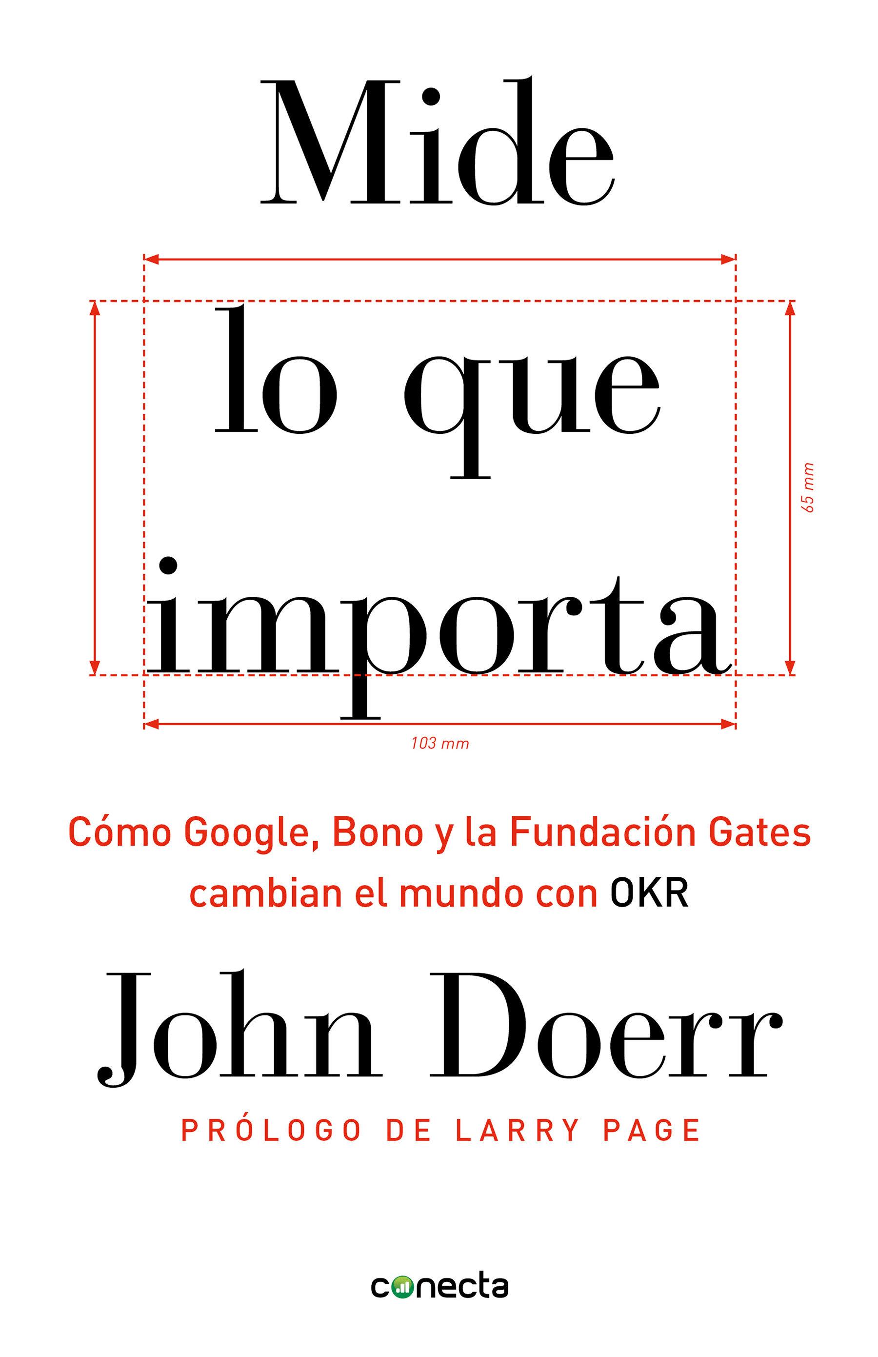 Vorderes Coverbild Mide Lo Que Importa: Cómo Google, Bono y la Fundación Gates Cambian el Mundo Con OKR