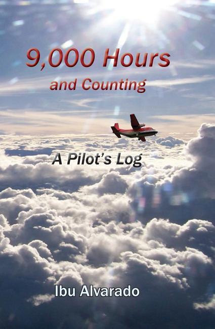 Vorderes Coverbild 9,000 Hours and Counting: A Pilot's Log