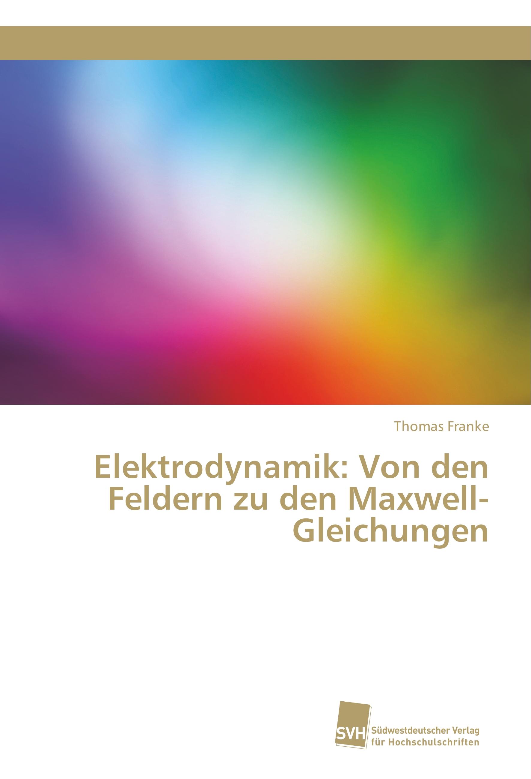 Vorderes Coverbild Elektrodynamik: Von den Feldern zu den Maxwell-Gleichungen
