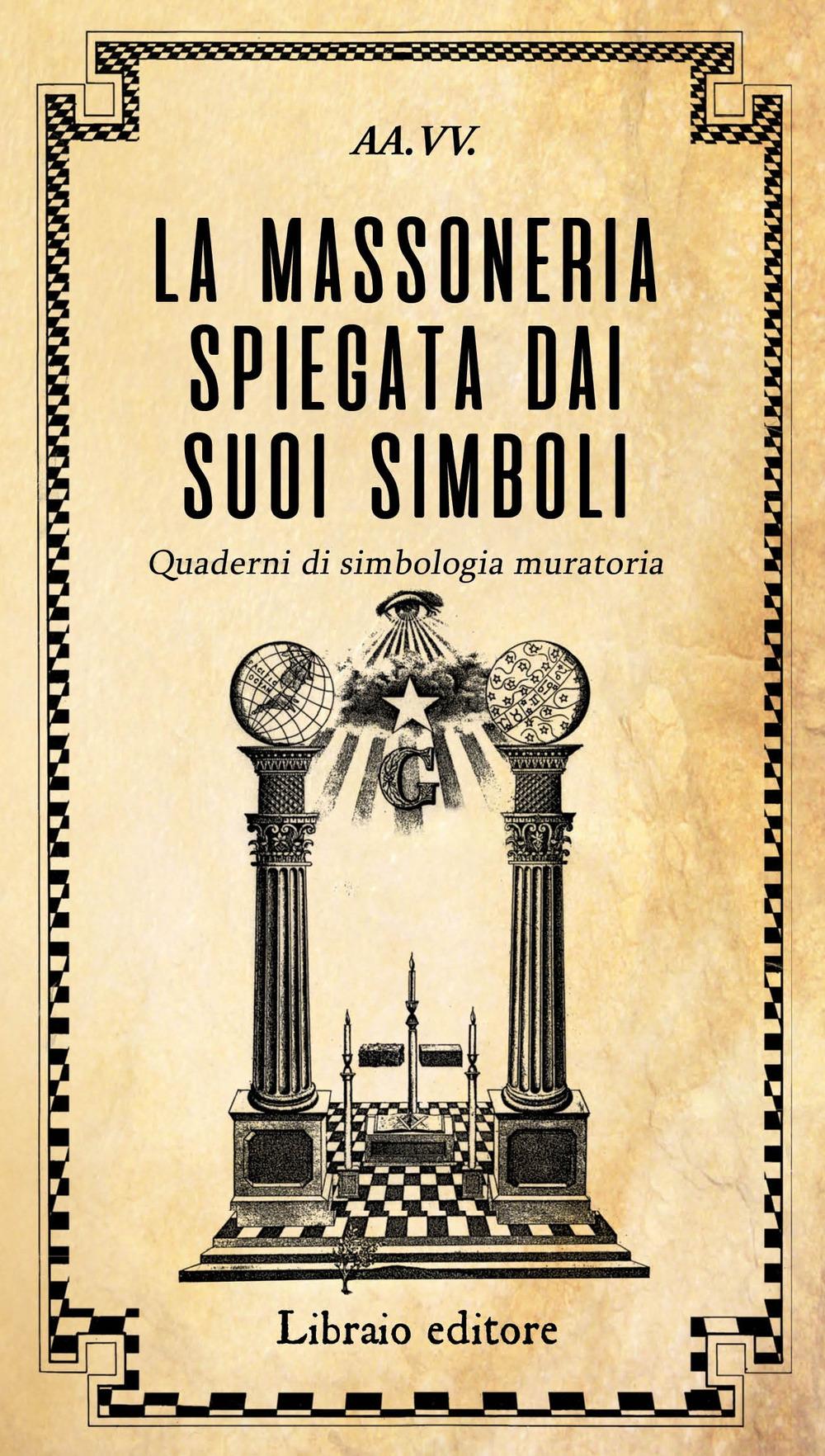 Vorderes Coverbild La massoneria spiegata dai suoi simboli. Quaderni di simbologia muratoria