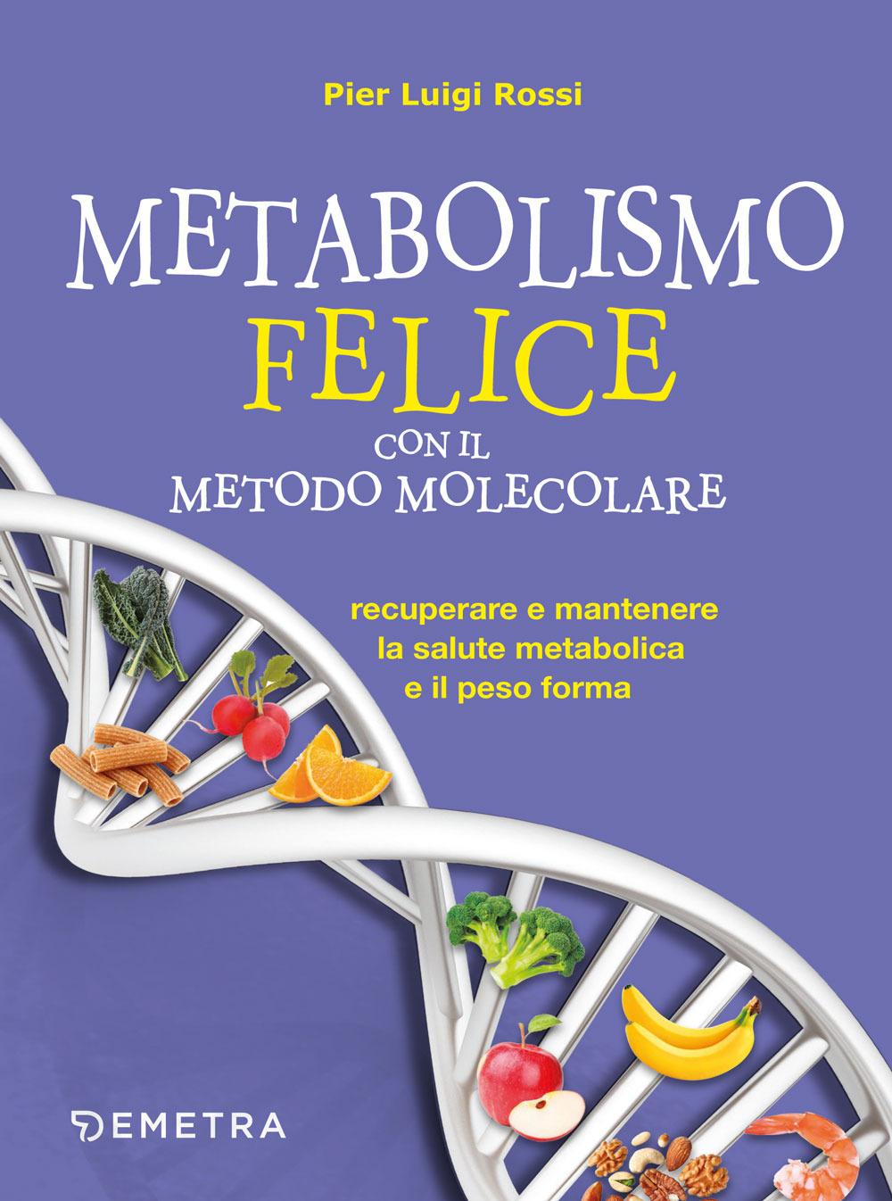 Vorderes Coverbild Metabolismo felice con il metodo molecolare. Recuperare e mantenere la salute metabolica e il peso forma