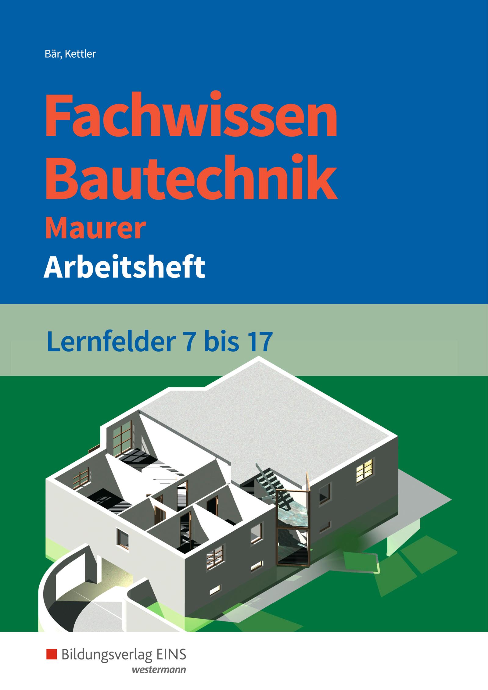 Vorderes Coverbild Fachwissen Bautechnik - Maurer. Arbeitsheft. Lernfelder 7-17