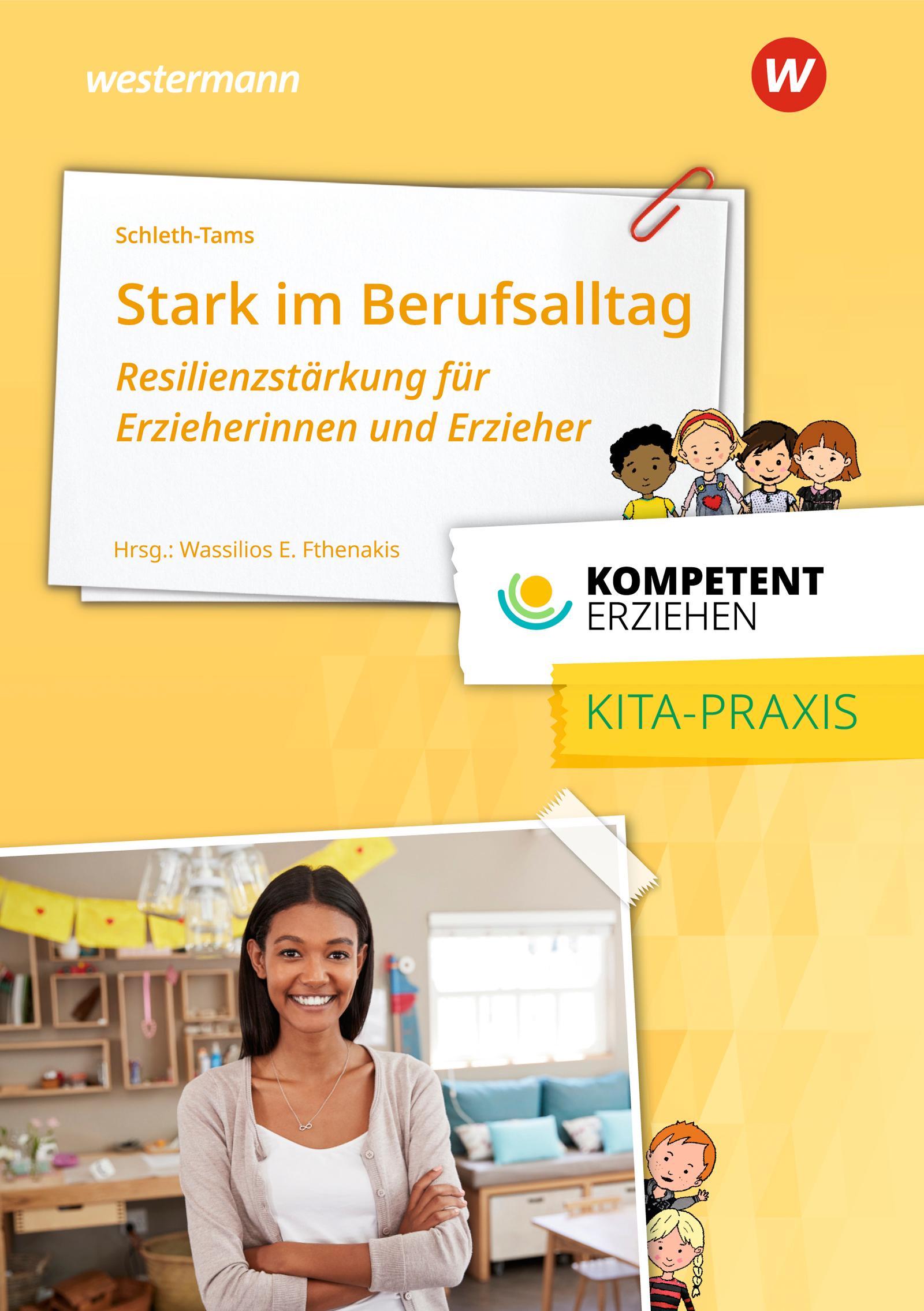 Vorderes Coverbild Kompetent erziehen. Stark im Berufsalltag - Resilienzstärkung für Erzieherinnen und Erzieher: Praxisband
