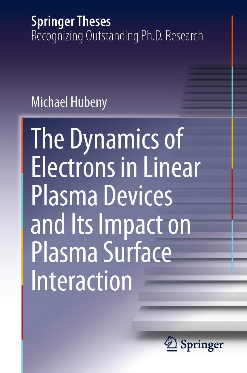 Vorderes Coverbild The Dynamics of Electrons in Linear Plasma Devices and Its Impact on Plasma Surface Interaction