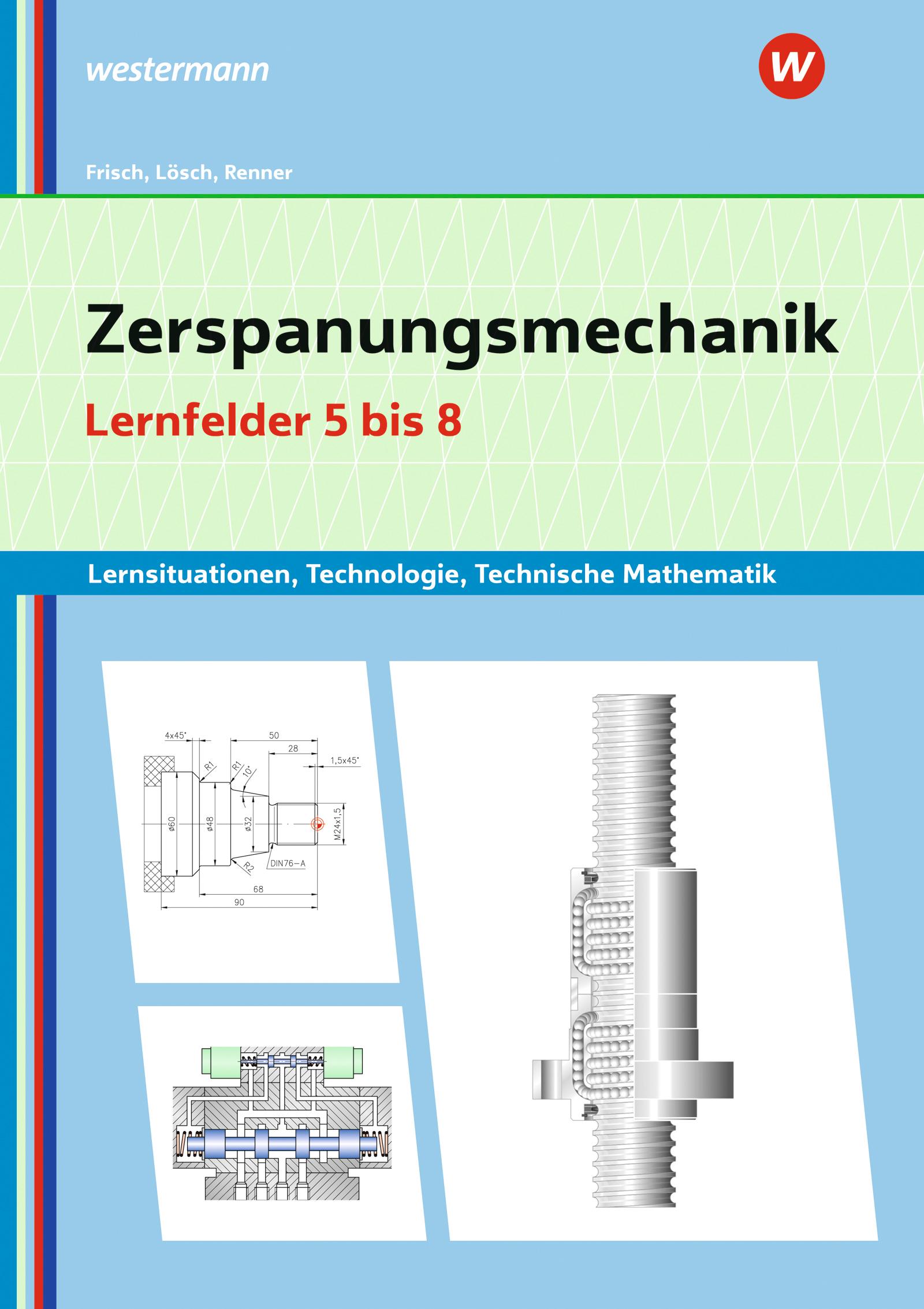 Vorderes Coverbild Zerspanungsmechanik Lernsituationen, Technologie, Technische Mathematik. Lernfelder 5-8