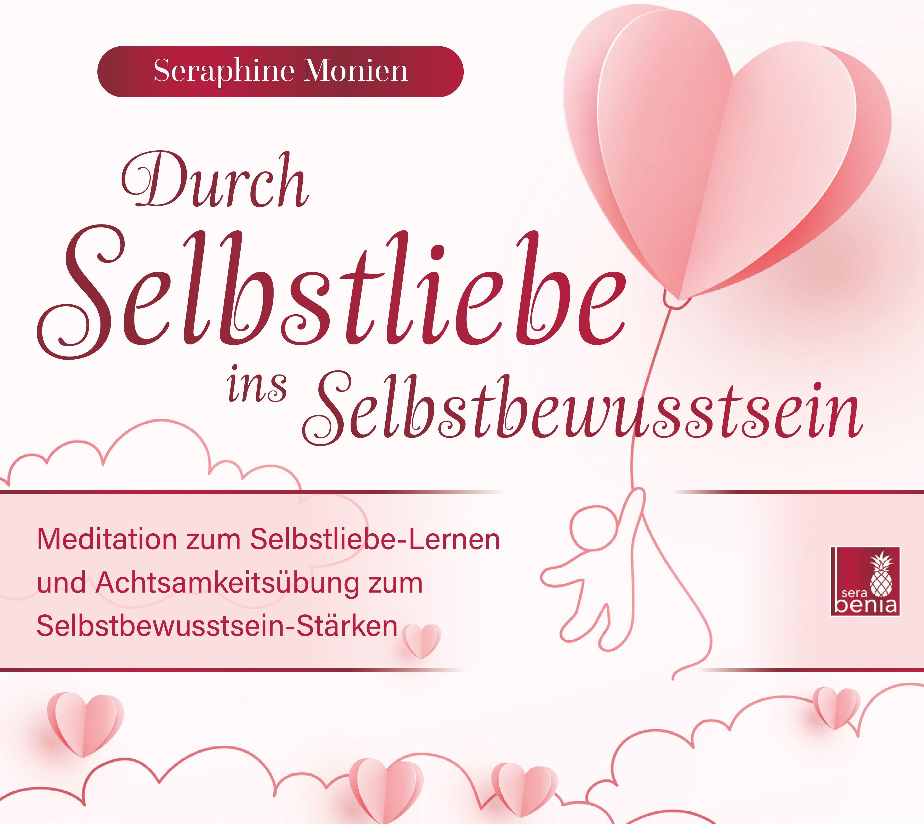 Vorderes Coverbild Durch Selbstliebe ins Selbstbewusstsein {Meditation & Achtsamkeitsübung /Selbstliebe lernen & Selbstbewusstsein stärken}