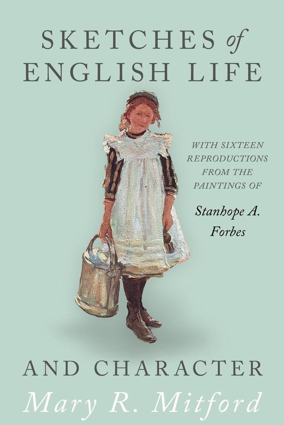 Vorderes Coverbild Sketches of English Life and Character; With Sixteen Reproductions from the Paintings of Stanhope A. Forbes