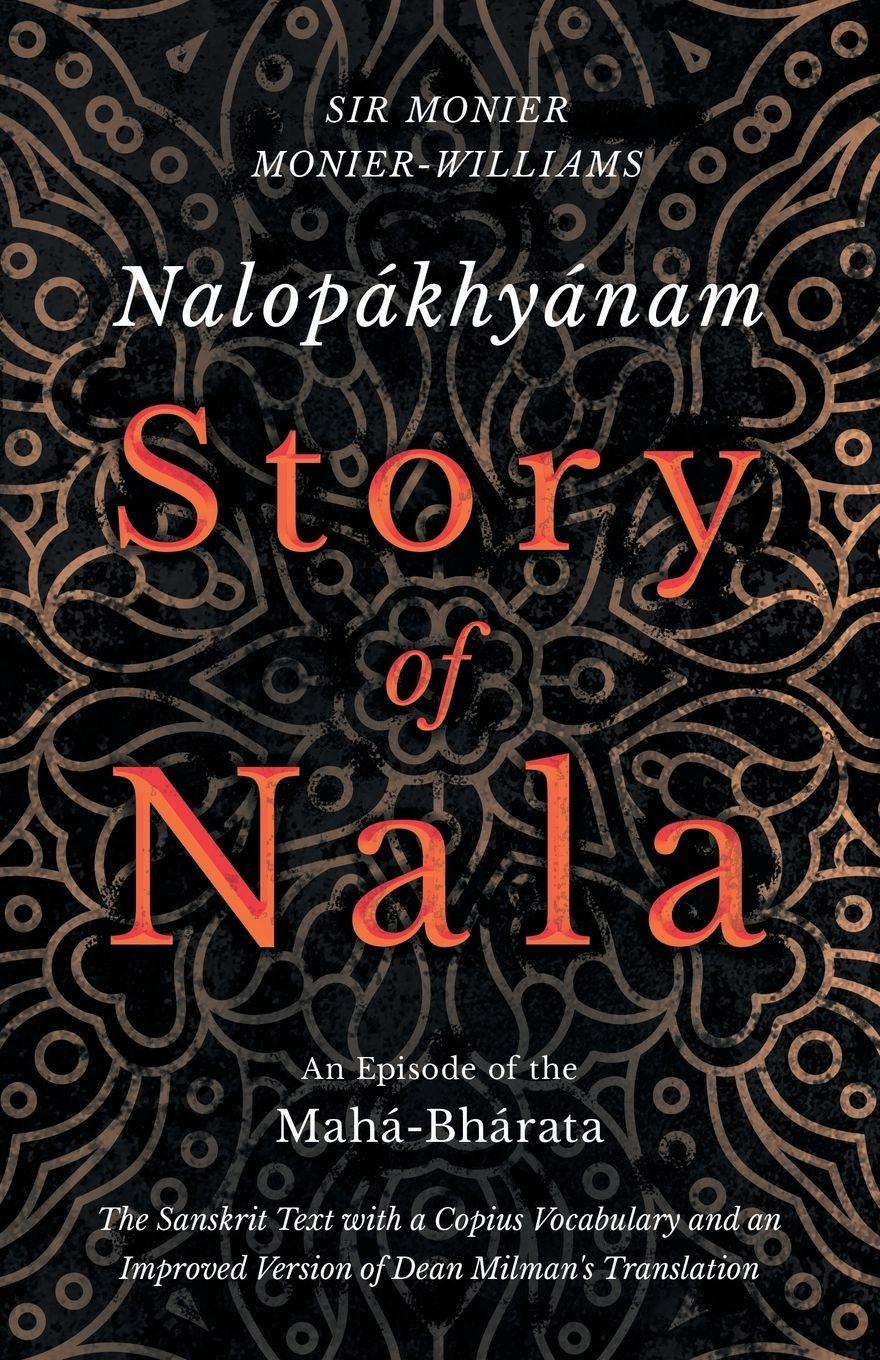 Vorderes Coverbild Nalopákhyánam - Story of Nala; An Episode of the Mahá-Bhárata - The Sanskrit Text with a Copius Vocabulary and an Improved Version of Dean Milman's Translation