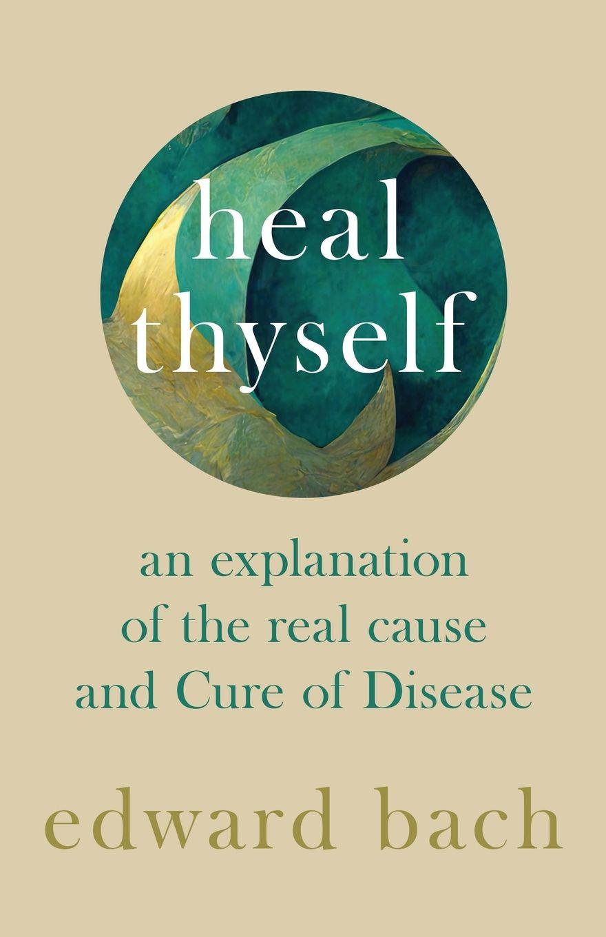 Vorderes Coverbild Heal Thyself - An Explanation of the Real Cause and Cure of Disease