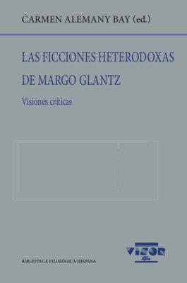 Vorderes Coverbild Las ficciones heterodoxas de Margo Glantz : visiones críticas