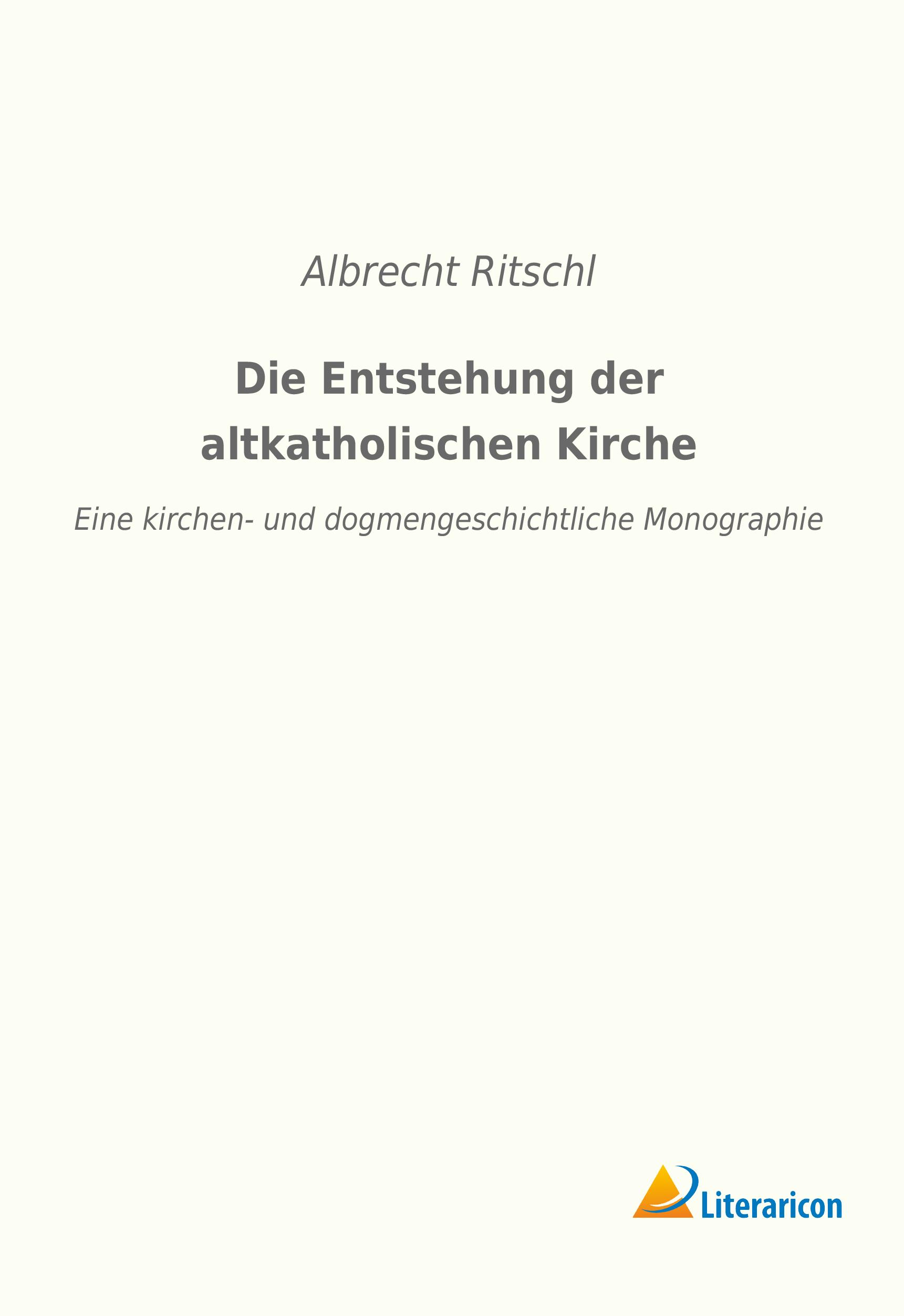 Vorderes Coverbild Die Entstehung der altkatholischen Kirche