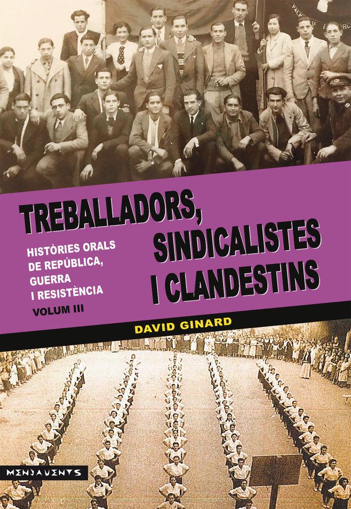 Vorderes Coverbild Treballadors, sindicalistes i clandestins : històries orals de República, guerra i resistència III