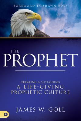 Vorderes Coverbild The Prophet: Creating and Sustaining a Life-Giving Prophetic Culture