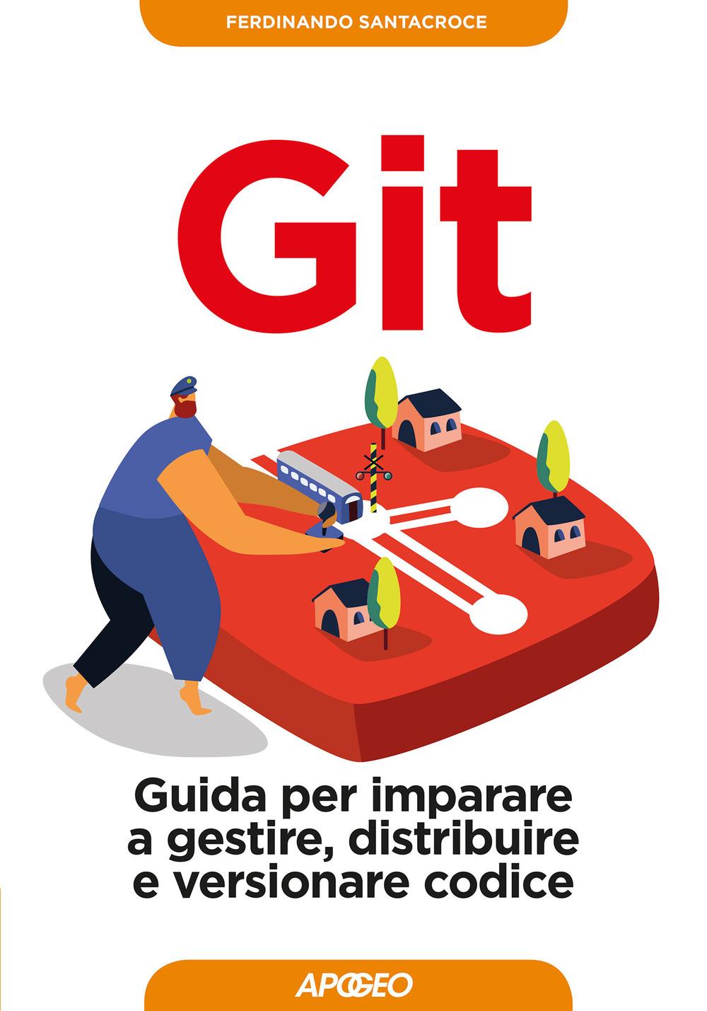 Vorderes Coverbild Git. Guida per imparare a gestire, distribuire e versionare codice