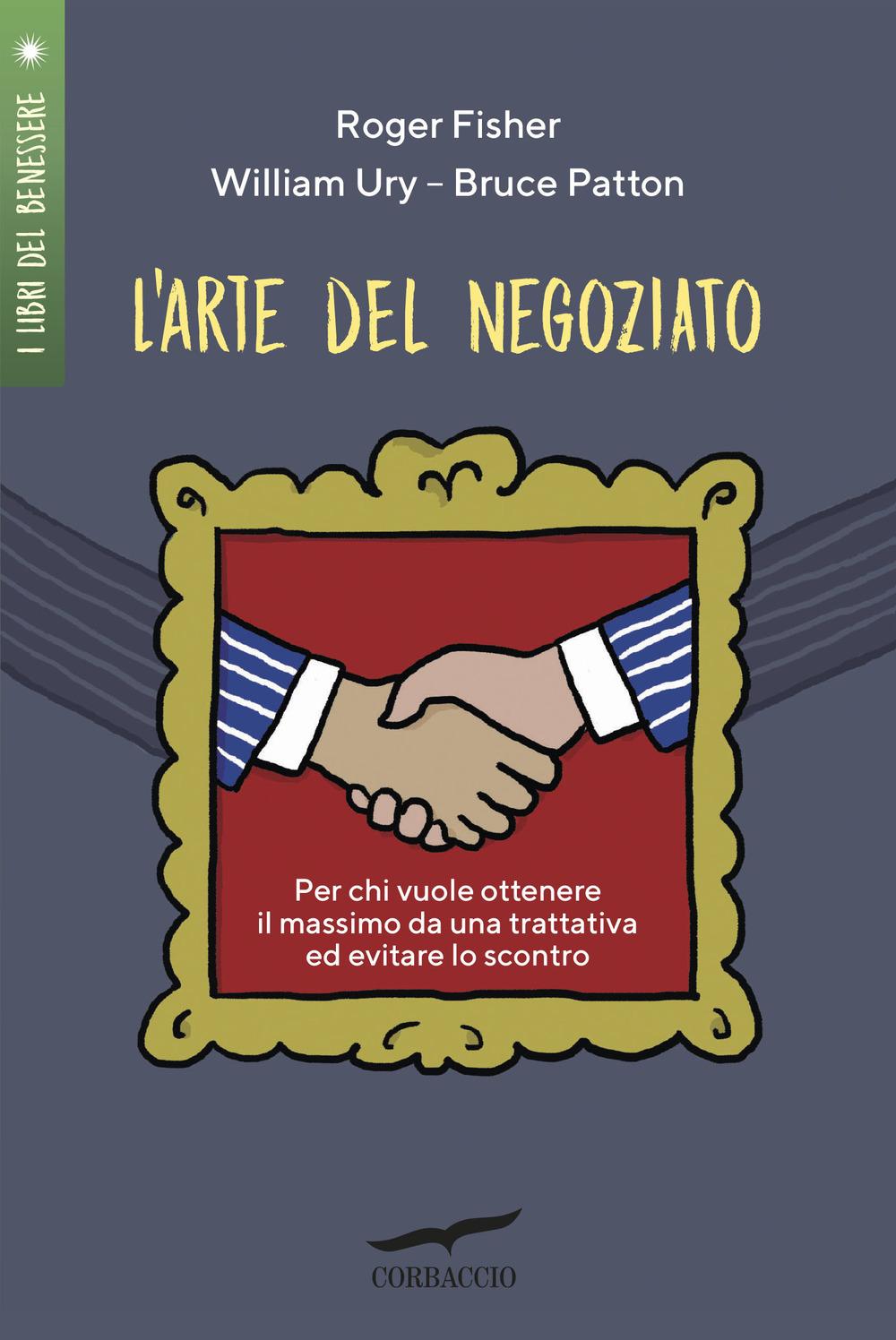 Vorderes Coverbild L' arte del negoziato. Per chi vuole ottenere il meglio in una trattativa ed evitare lo scontro