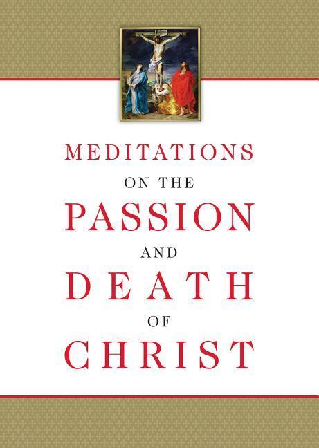 Vorderes Coverbild Meditations on the Passion and Death of Christ