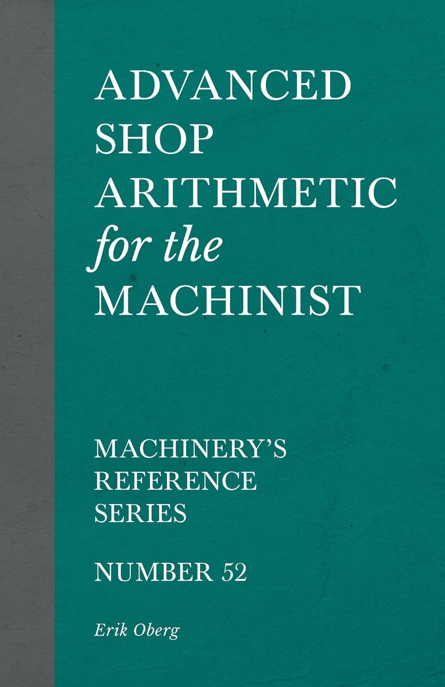 Vorderes Coverbild Advanced Shop Arithmetic for the Machinist - Machinery's Reference Series - Number 52
