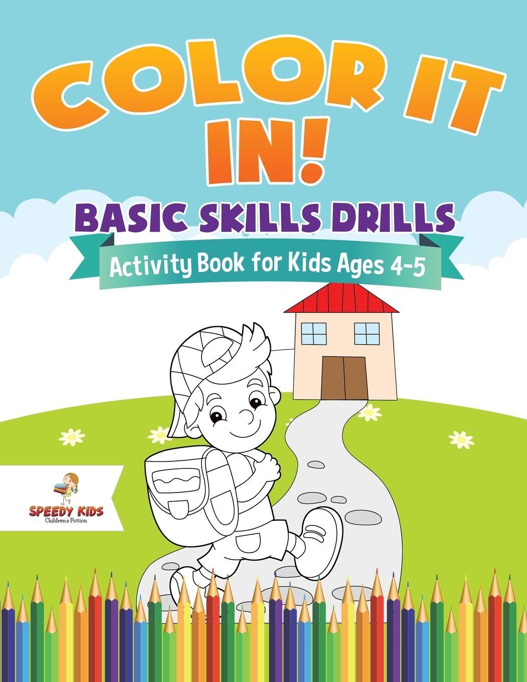 Vorderes Coverbild Color It In! Basic Skills Drills - Activity Book for Kids Ages 4-5