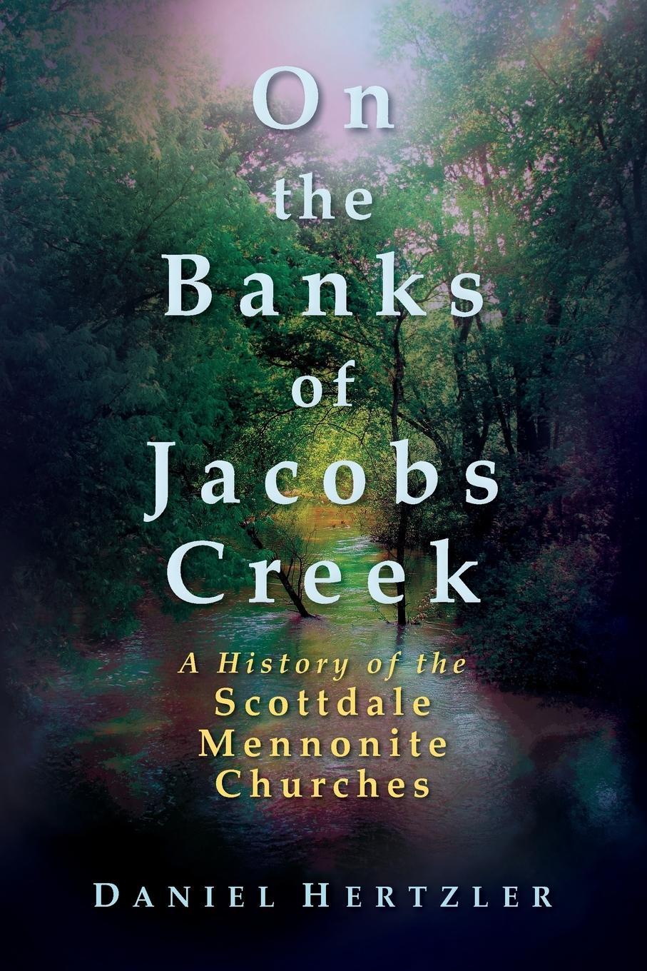 Vorderes Coverbild On the Banks of Jacobs Creek: A History of the Scottdale Mennonite Churches