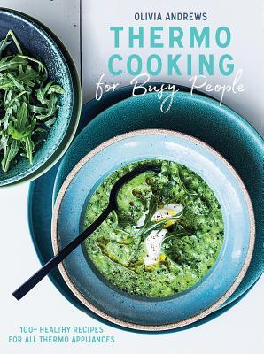 Vorderes Coverbild Thermo Cooking for Busy People: 100+ Healthy Recipes for All Thermo Appliances