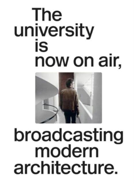 Vorderes Coverbild The University Is Now On Air, Broadcasting Modern Architecture