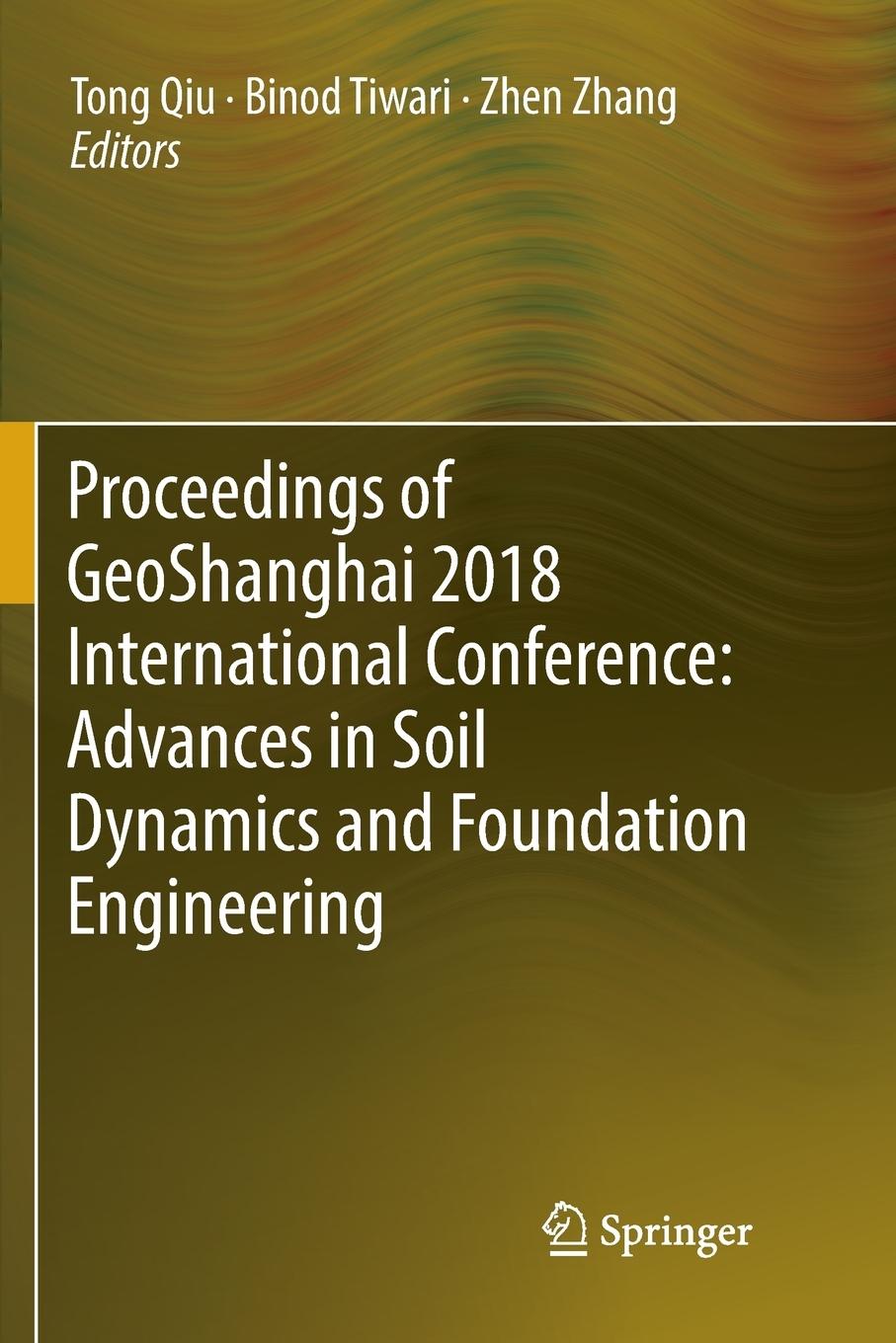 Vorderes Coverbild Proceedings of Geoshanghai 2018 International Conference: Advances in Soil Dynamics and Foundation Engineering