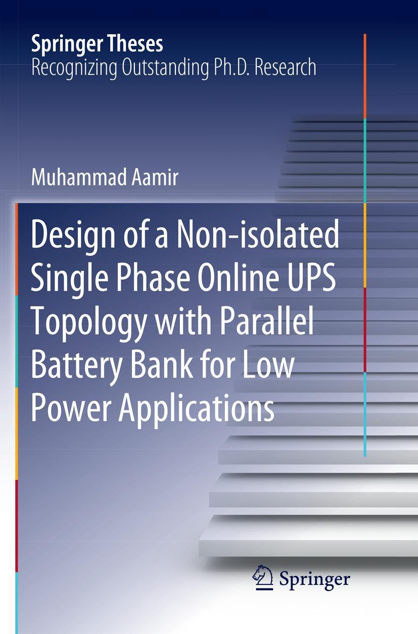 Vorderes Coverbild Design of a Non-isolated Single Phase Online UPS Topology with Parallel Battery Bank for Low Power Applications