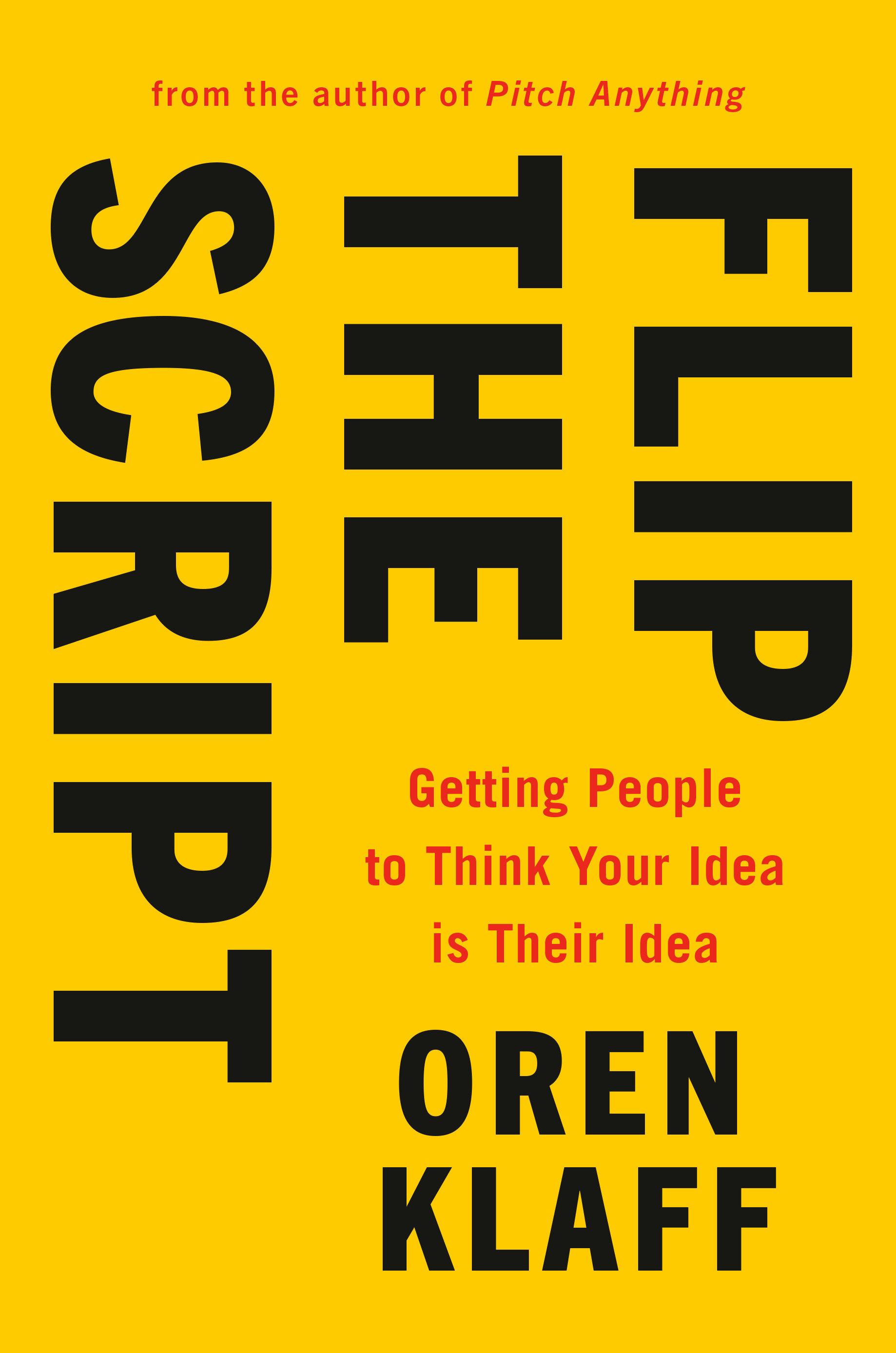 Vorderes Coverbild Flip the Script: Getting People to Think Your Idea Is Their Idea