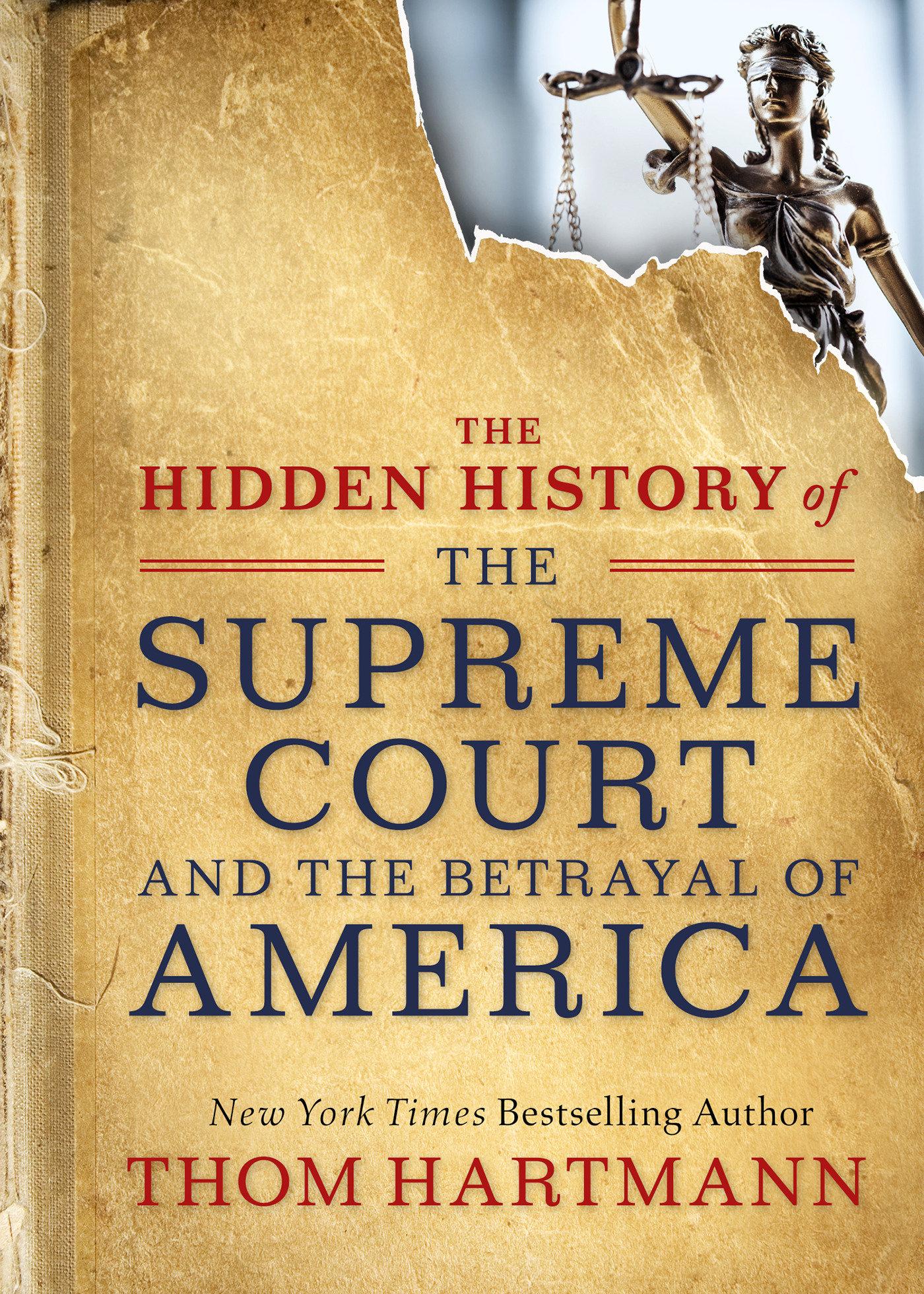 Vorderes Coverbild The Hidden History of the Supreme Court and the Betrayal of America