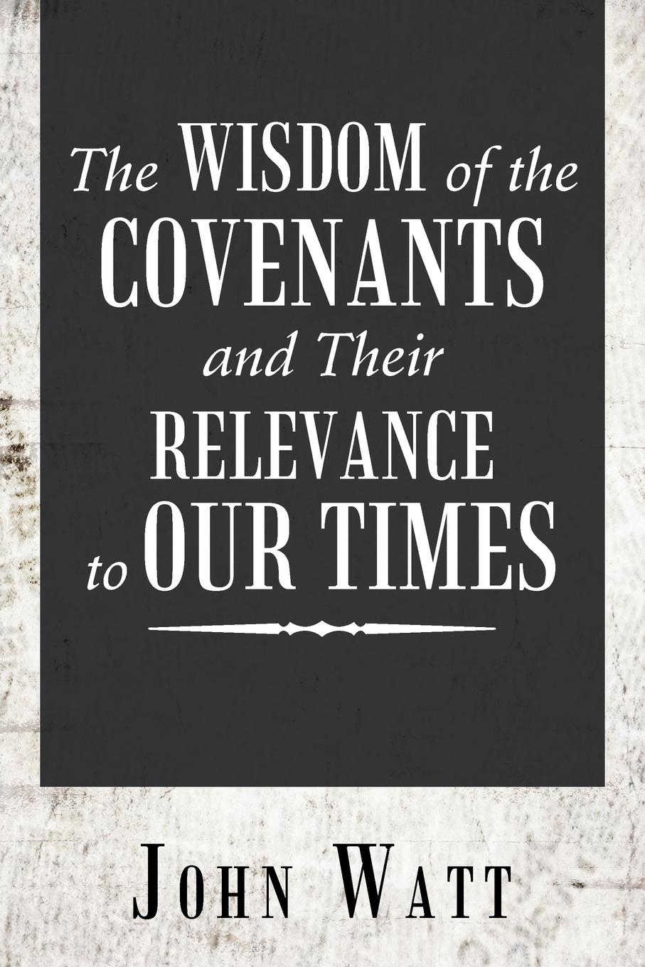 Vorderes Coverbild The Wisdom of the Covenants and Their Relevance to Our Times