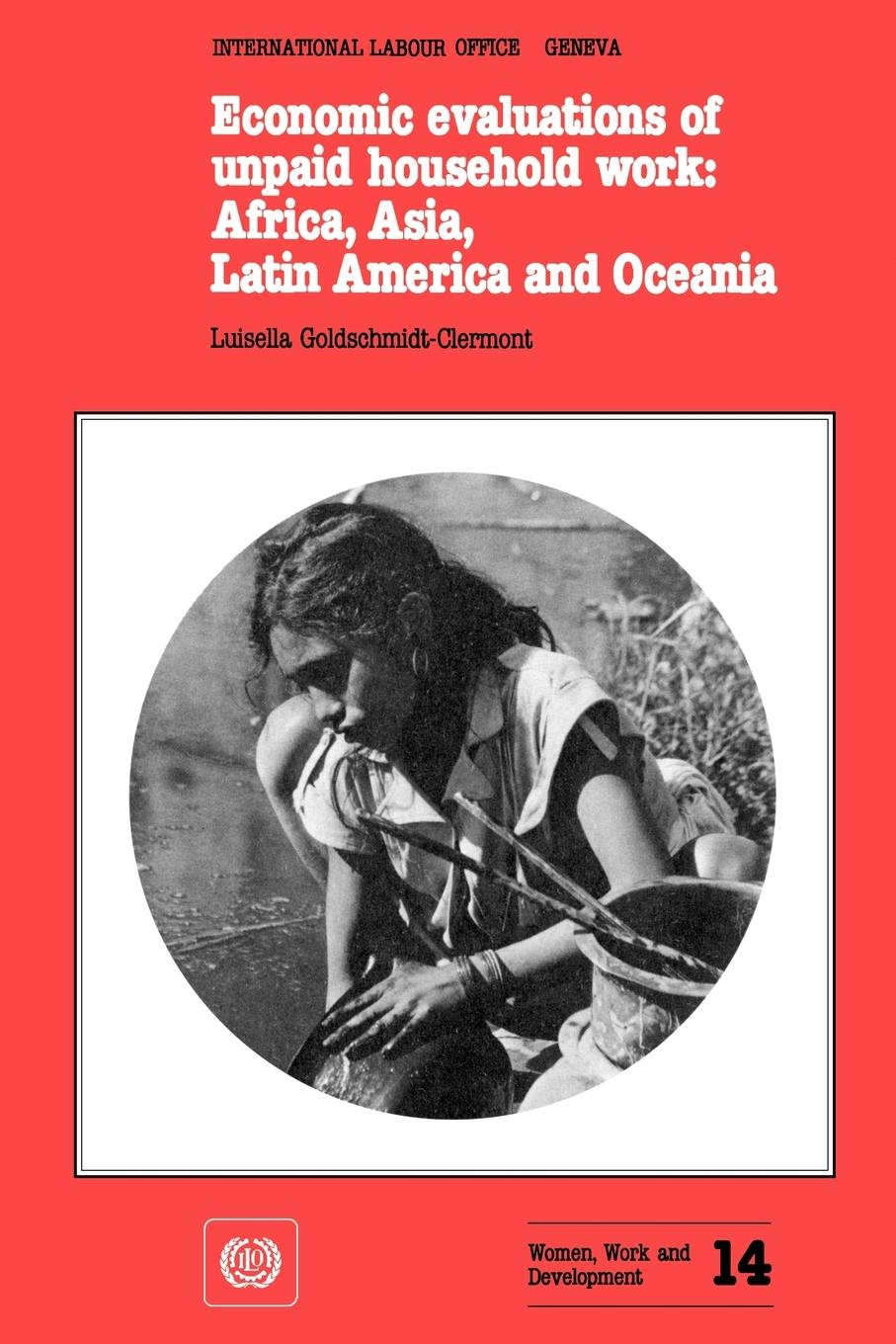 Vorderes Coverbild Economic evaluations of unpaid household work: Africa, Asia, Latin America and Oceania (Women, Work and Development No. 14)