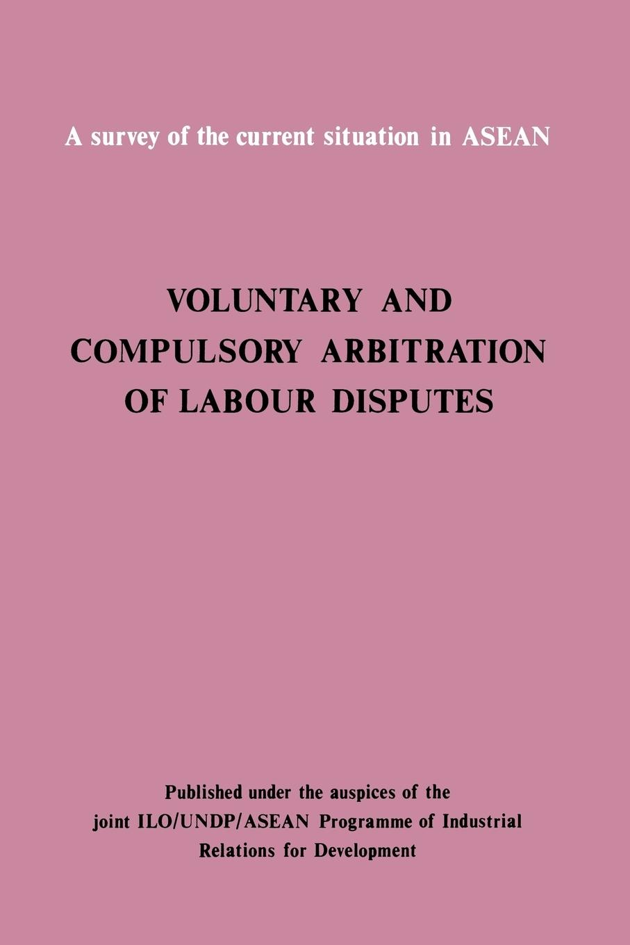 Vorderes Coverbild Voluntary and compulsory arbitration of labour disputes Asean
