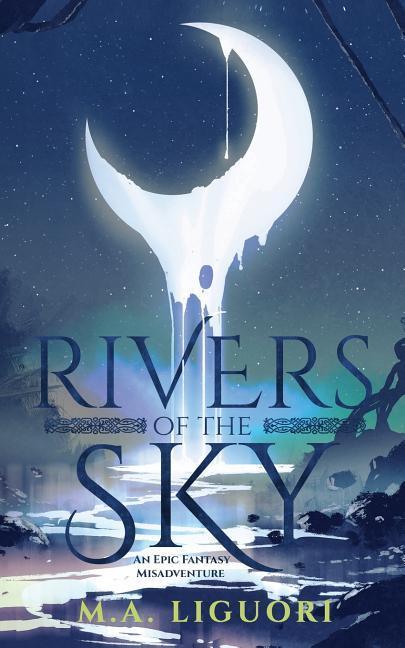 Vorderes Coverbild Rivers of the Sky: An Epic Fantasy Misadventure