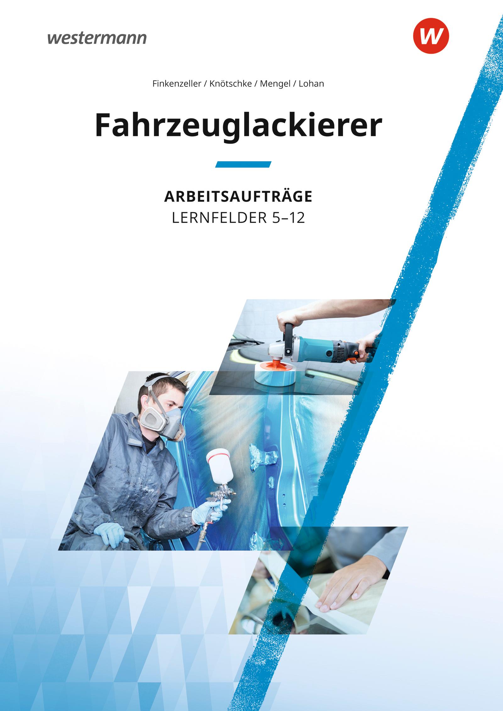 Vorderes Coverbild Fahrzeuglackierer. Lernfelder 5 - 12: Arbeitsaufträge