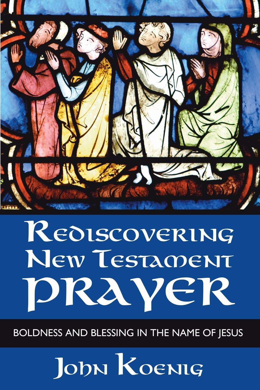 Vorderes Coverbild Rediscovering New Testament Prayer