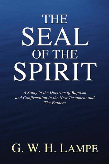 Vorderes Coverbild The Seal of the Spirit: A Study in the Doctrine of Baptism and Confirmation in the New Testament and the Fathers