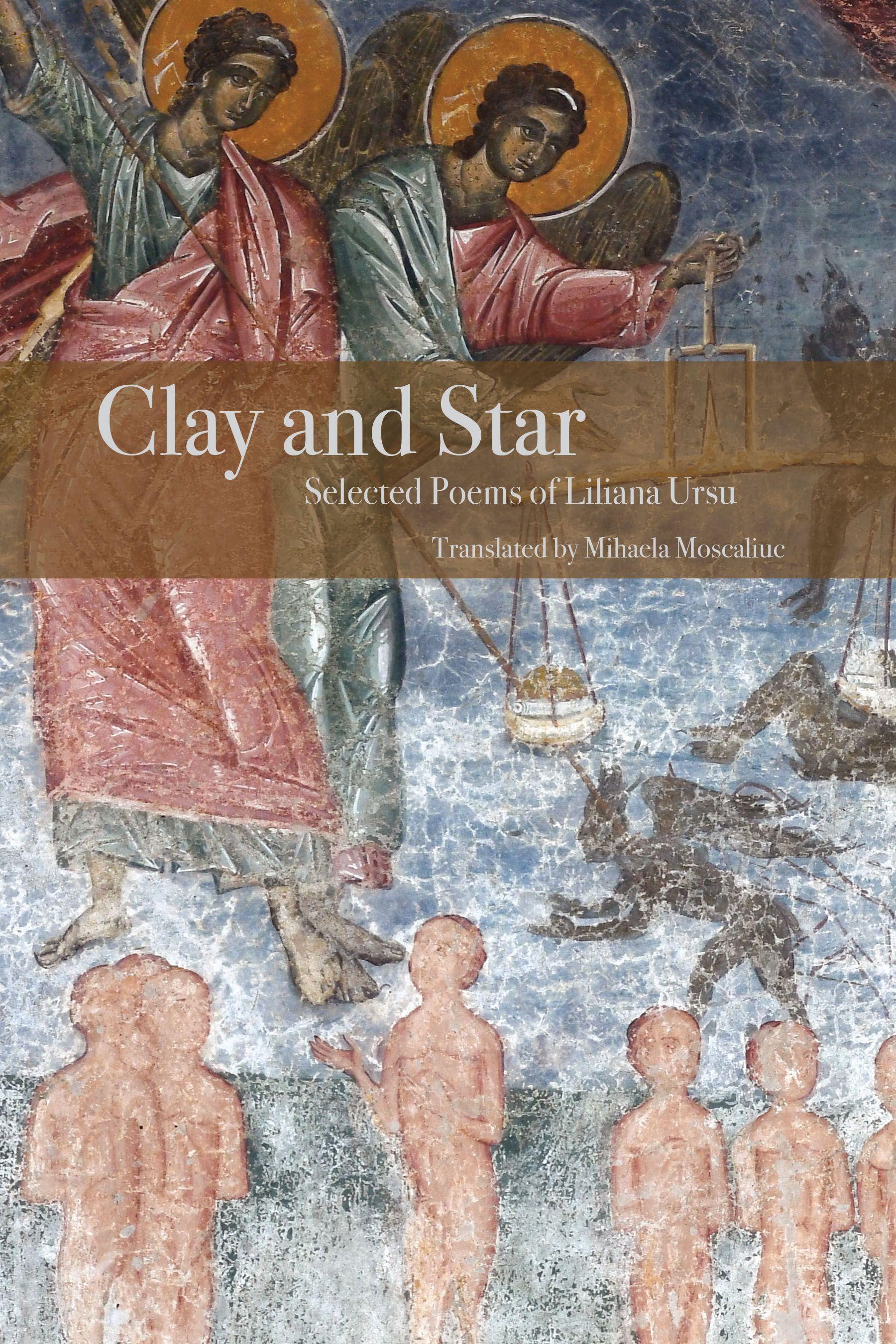 Vorderes Coverbild Clay and Star: Selected Poems of Liliana Ursu: Selected Poems of Liliana Ursu Translated by Mihaela Moscaliuc