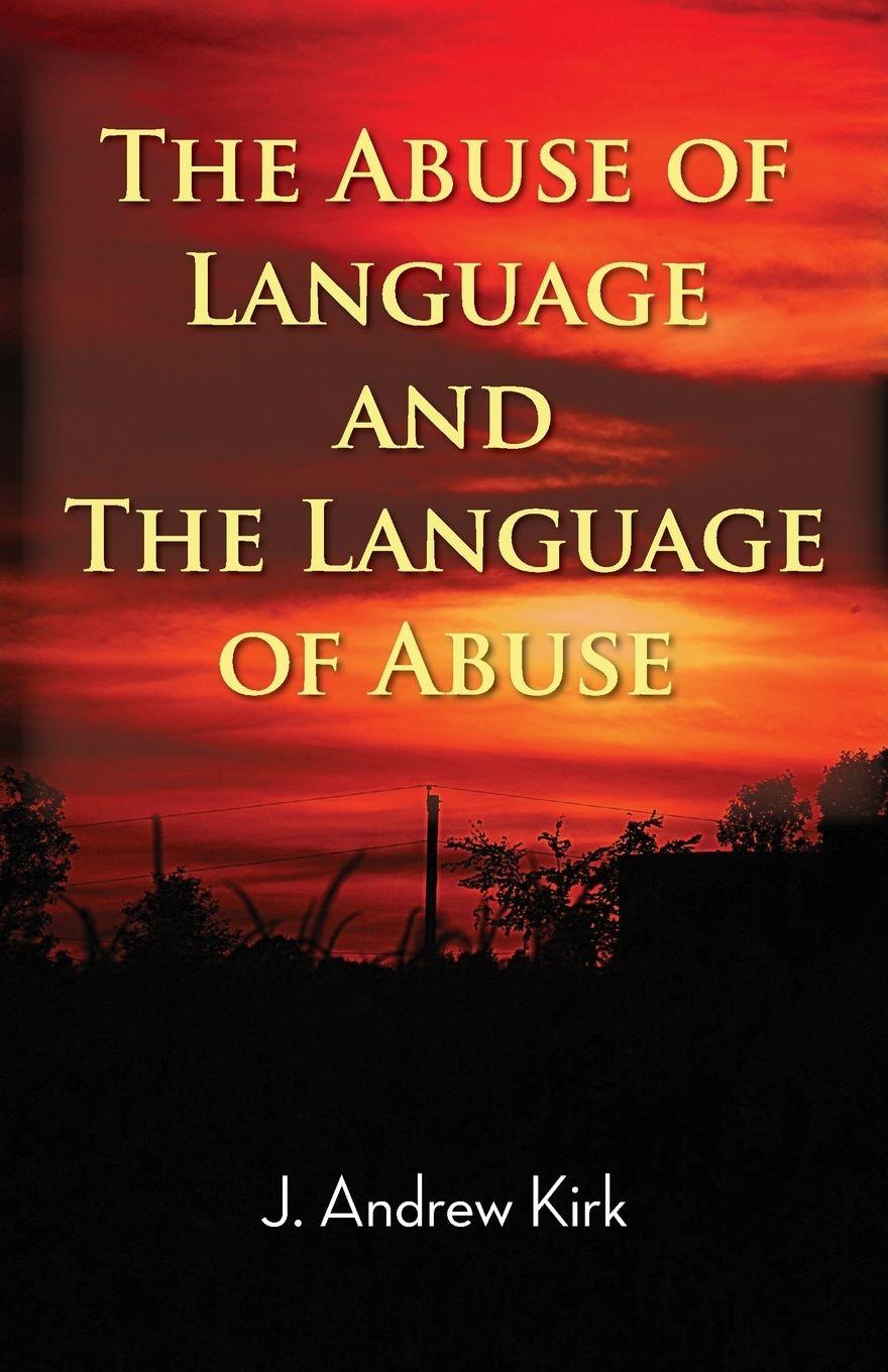 Vorderes Coverbild The Abuse of Language and the Language of Abuse