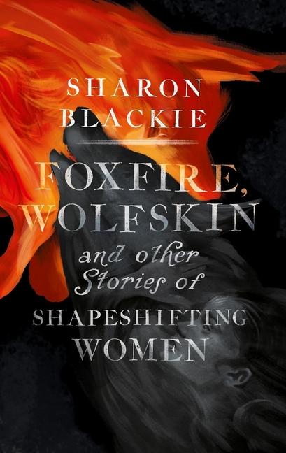 Vorderes Coverbild Foxfire, Wolfskin and Other Stories of Shapeshifting Women