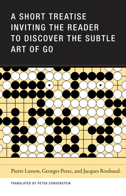 Vorderes Coverbild A Short Treatise Inviting the Reader to Discover the Subtle Art of Go