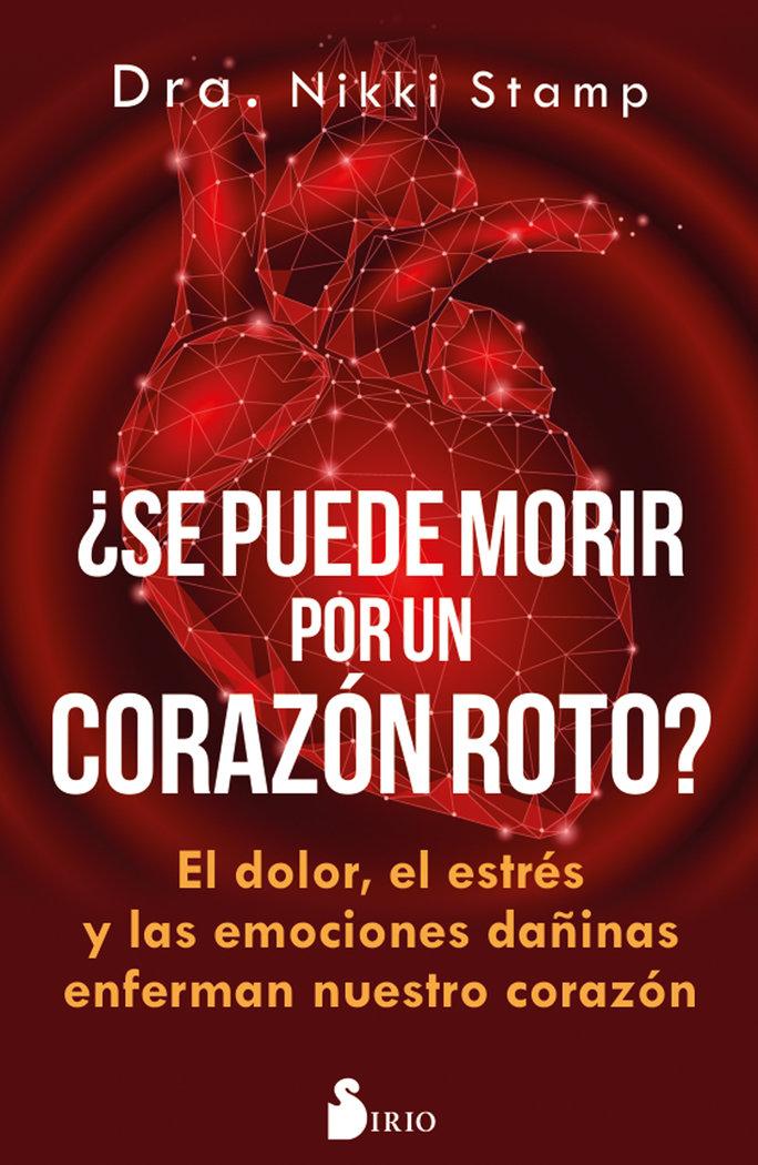 Vorderes Coverbild ¿Se puede morir de un corazón roto? : el dolor, el estrés y las emociones dañinas enferman nuestro corazón